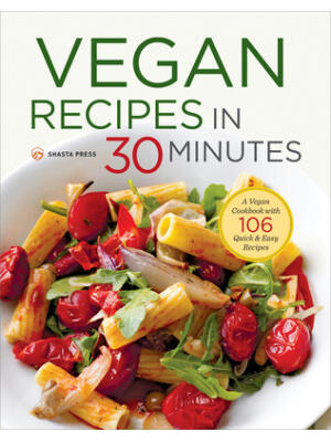 Vegan Recipes in 30 Minutes: A Vegan Cookbook with 106 Quick & Easy Recipes - Boganto