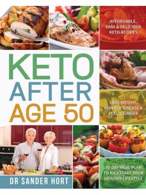 Keto After Age 50 : Affordable, Easy & Delicious Keto Recipes Lose Weight, Reverse Disease & Feel Younger 30-Day Meal Plan to Kickstart Your Healthy Lifestyle - Boganto