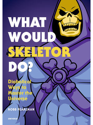 What Would Skeletor Do?: Diabolical Ways to Master the Universe - Boganto