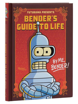 Futurama Presents: Bender's Guide to Life : By Me, Bender! - Boganto