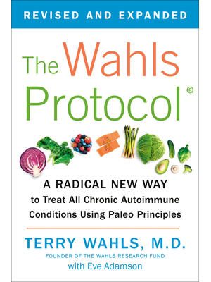 The Wahls Protocol : A Radical New Way to Treat All Chronic Autoimmune Conditions Using Paleo Principles - Boganto