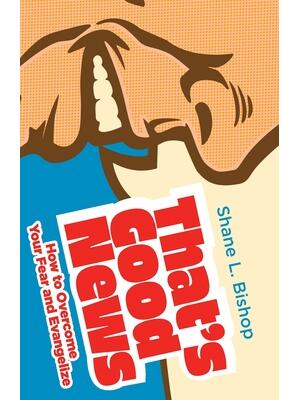 That's Good News: How to Overcome Your Fear and Evangelize - Boganto