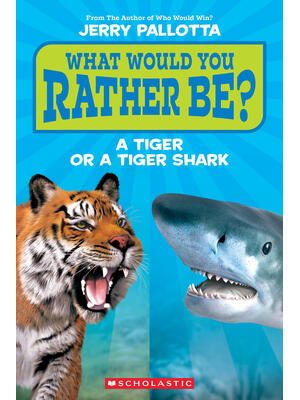 What Would You Rather Be? a Tiger or a Tiger Shark (Scholastic Reader, Level 1) - Boganto