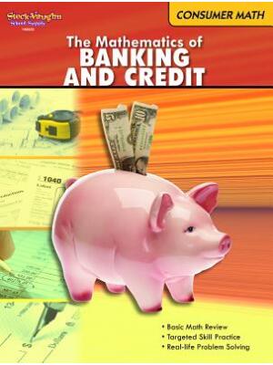 The Mathematics of Banking & Credit: Consumer Math Reproducible - Boganto
