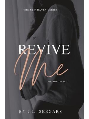 Revive Me (Part One): The New Haven Series- Book #2 - Boganto