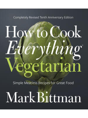 How to Cook Everything Vegetarian: A Plant-Based Vegetarian Cookbook - Boganto