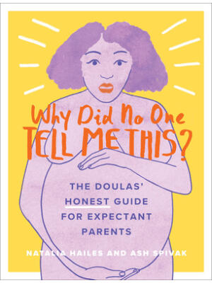Why Did No One Tell Me This?: The Doulas' (Honest) Guide for Expectant Parents - Boganto