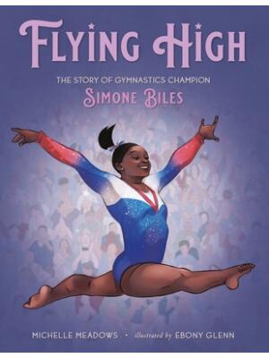 Flying High: The Story of Gymnastics Champion Simone Biles - Boganto