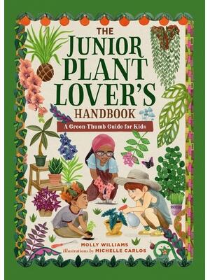 The Junior Plant Lover's Handbook : A Green-Thumb Guide for Kids - Boganto