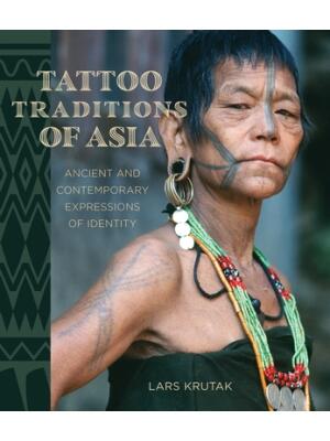 Tattoo Traditions of Asia : Ancient and Contemporary Expressions of Identity - Boganto