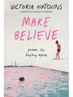 Make Believe : Poems for Hoping Again - Boganto