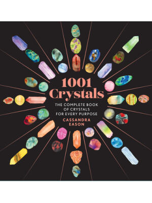 1001 Crystals: The Complete Book of Crystals for Every Purpose - Boganto