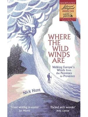 Where the Wild Winds Are : Walking Europe's Winds from the Pennines to Provence - Boganto