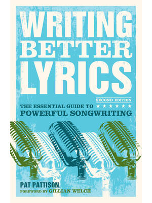 Writing Better Lyrics : The Essential Guide to Powerful Songwriting - Boganto