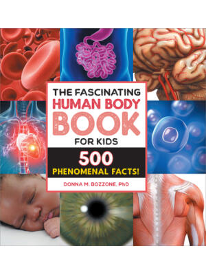 The Fascinating Human Body Book for Kids : 500 Phenomenal Facts! - Boganto