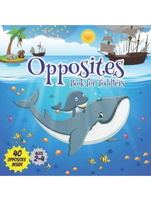 Opposites book for toddlers : Early learning board books ages 2-4, Boost your child's vocabulary and observation skills with 40 opposites inside. - Boganto