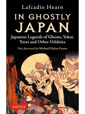 In Ghostly Japan: Japanese Legends of Ghosts, Yokai, Yurei and Other Oddities - Boganto