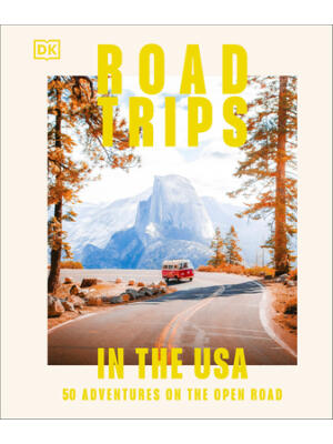 Road Trips in the USA : 50 Adventures on the Open Road - Boganto