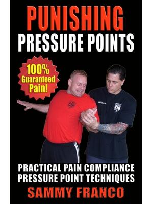 Punishing Pressure Points : Practical Pain Compliance Pressure Point Techniques - Boganto