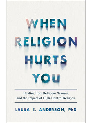 When Religion Hurts You: Healing from Religious Trauma and the Impact of High-Control Religion - Boganto
