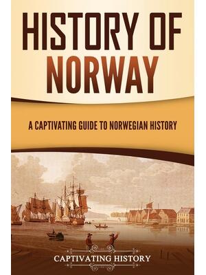 History of Norway : A Captivating Guide to Norwegian History - Boganto