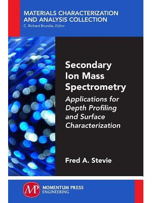 Secondary Ion Mass Spectrometry : Applications for Depth Profiling and Surface Characterization - Boganto