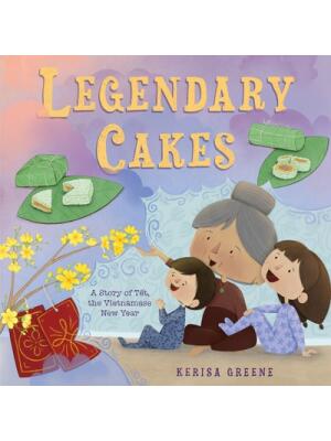 Legendary Cakes : A Story of Tết, the Vietnamese New Year - Boganto