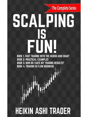 Scalping is Fun! 1-4 : Book 1: Fast Trading with the Heikin Ashi chart Book 2: Practical Examples Book 3: How Do I Rate my Trading Results? Book 4: Trading Is Flow Business - Boganto