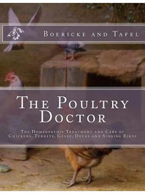 The Poultry Doctor : The Homeopathic Treatment and Care of Chickens, Turkeys, Geese, Ducks and Singing Birds - Boganto