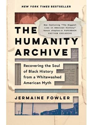 The Humanity Archive : Recovering the Soul of Black History from a Whitewashed American Myth - Boganto