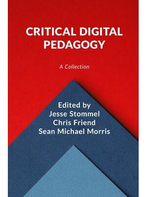 Critical Digital Pedagogy : A Collection - Boganto