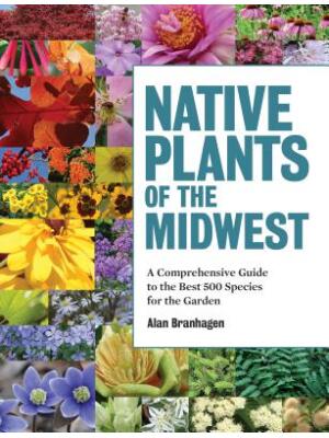 Native Plants of the Midwest: A Comprehensive Guide to the Best 500 Species for the Garden - Boganto