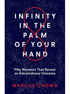 Infinity in the Palm of Your Hand : Fifty Wonders That Reveal an Extraordinary Universe - Boganto