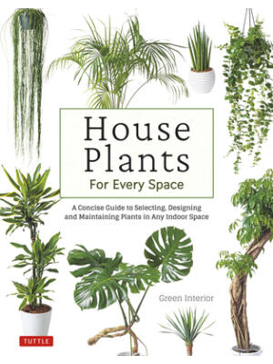 House Plants for Every Space: A Concise Guide to Selecting, Designing and Maintaining Plants in Any Indoor Space - Boganto
