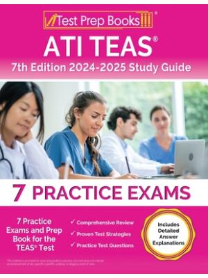 ATI TEAS 7th Edition 2024-2025 Study Guide: 7 Practice Exams and Prep Book for the TEAS Test [Includes Detailed Answer Explanations] - Boganto