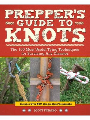 Prepper's Guide to Knots : The 100 Most Useful Tying Techniques for Surviving Any Disaster - Boganto