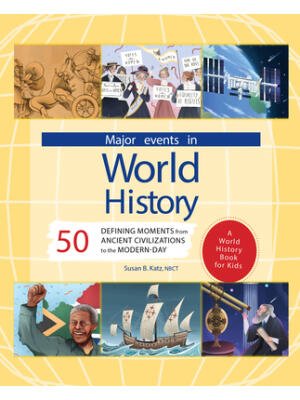 Major Events in World History : 50 Defining Moments from Ancient Civilizations to the Modern Day - Boganto
