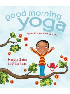 Good Morning Yoga: A Pose-By-Pose Wake Up Story - Boganto