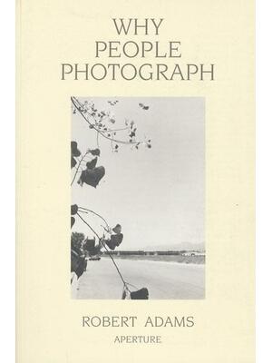 Robert Adams: Why People Photograph: Selected Essays and Reviews - Boganto