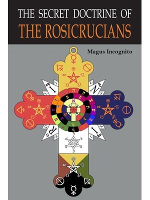 The Secret Doctrine of the Rosicrucians : Illustrated with the Secret Rosicrucian Symbols - Boganto