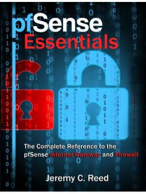 pfSense Essentials: The Complete Reference to the pfSense Internet Gateway and Firewall - Boganto
