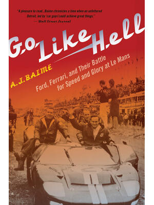Go Like Hell: Ford, Ferrari, and Their Battle for Speed and Glory at Le Mans - Boganto
