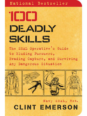 100 Deadly Skills: The Seal Operative's Guide to Eluding Pursuers, Evading Capture, and Surviving Any Dangerous Situation - Boganto