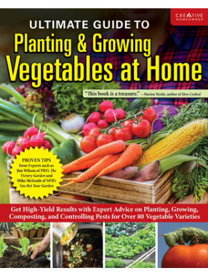 Ultimate Guide to Planting and Growing Vegetables at Home : Expert Advice for Planting, Growing, and Controlling Pests for Over 70 Vegetables - Boganto
