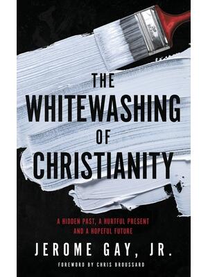 The Whitewashing of Christianity: A Hidden Past, A Hurtful Present, and A Hopeful Future - Boganto