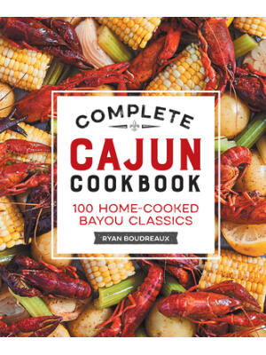 Complete Cajun Cookbook: 100 Home-Cooked Bayou Classics - Boganto