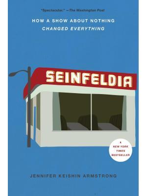 Seinfeldia: How a Show about Nothing Changed Everything - Boganto