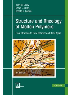 Structure and Rheology of Molten Polymers 2e : From Structure to Flow Behavior and Back Again - Boganto