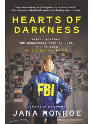 Hearts of Darkness : Serial Killers, the Behavioral Science Unit, and My Life as a Woman in the FBI - Boganto