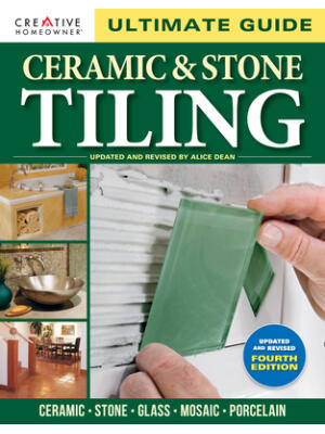 Ultimate Guide: Ceramic & Stone Tiling, 4th Edition : Ceramic * Stone * Glass * Mosaic * Porcelain - Boganto